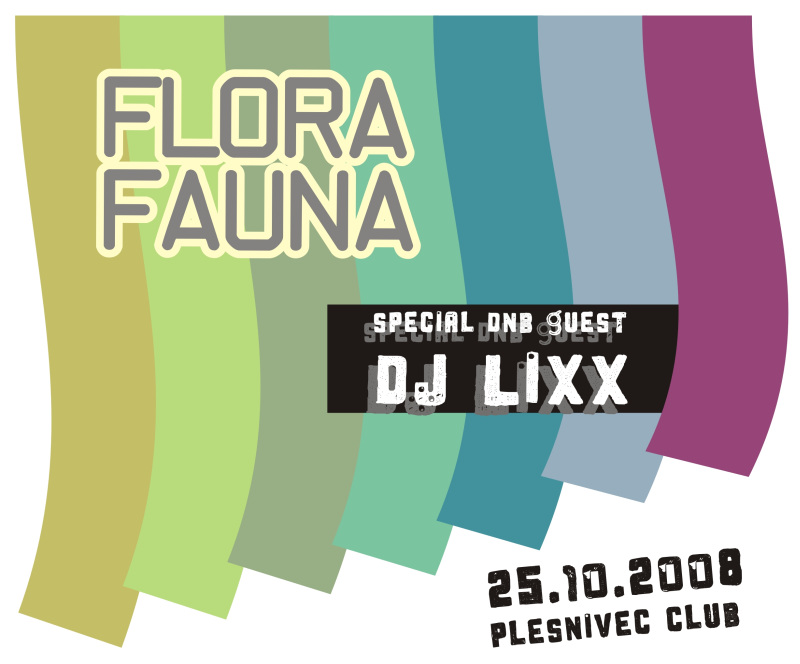 Flora & Fauna 25.10.2008 with DJ Lixx